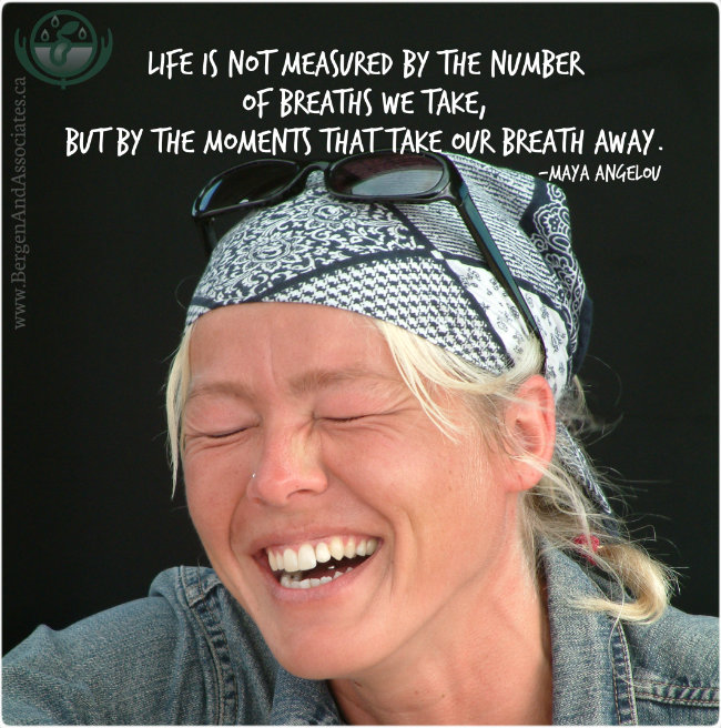 Life is not measured by the number of breaths we take, but by the moments that take our breath away. quote by Maya Angelou. Poster by Bergen and Associates